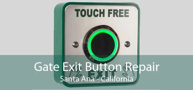 Gate Exit Button Repair Santa Ana - California