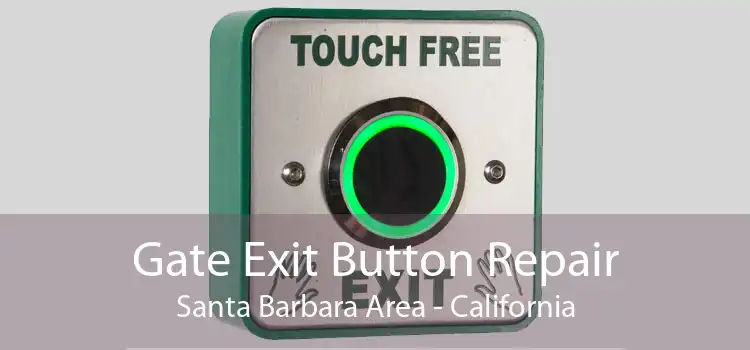 Gate Exit Button Repair Santa Barbara Area - California