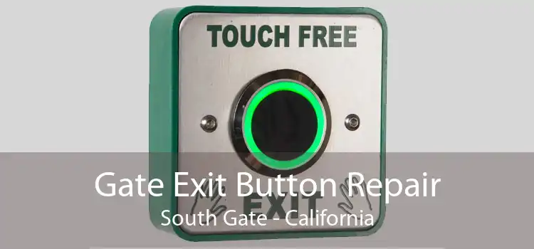 Gate Exit Button Repair South Gate - California