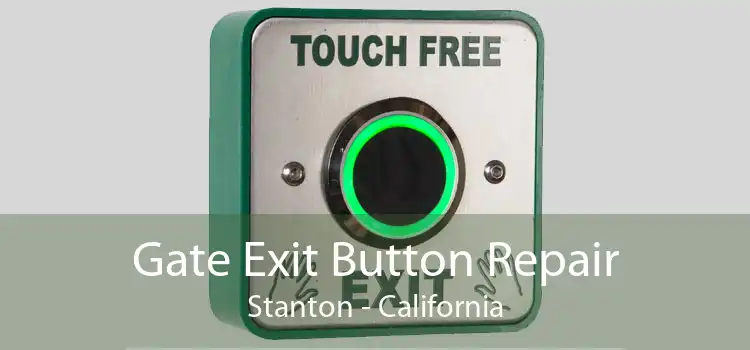 Gate Exit Button Repair Stanton - California