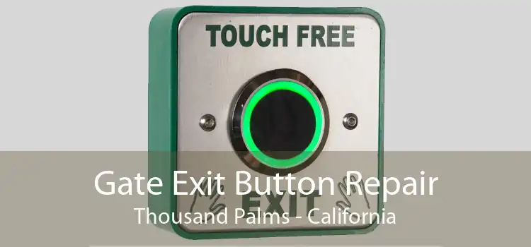 Gate Exit Button Repair Thousand Palms - California