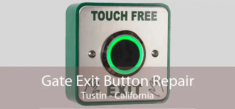 Gate Exit Button Repair Tustin - California