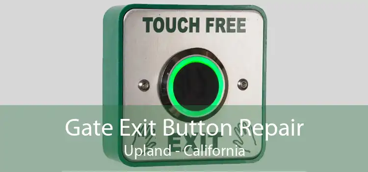 Gate Exit Button Repair Upland - California