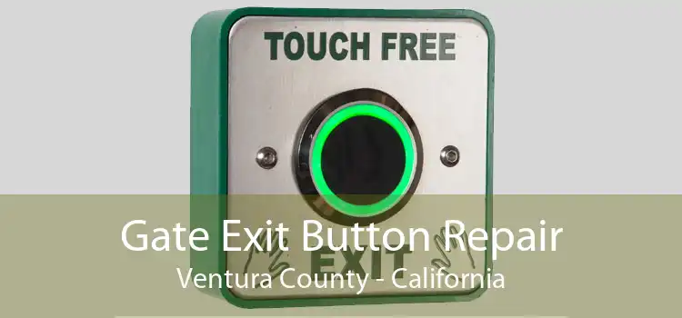 Gate Exit Button Repair Ventura County - California