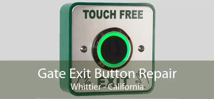 Gate Exit Button Repair Whittier - California