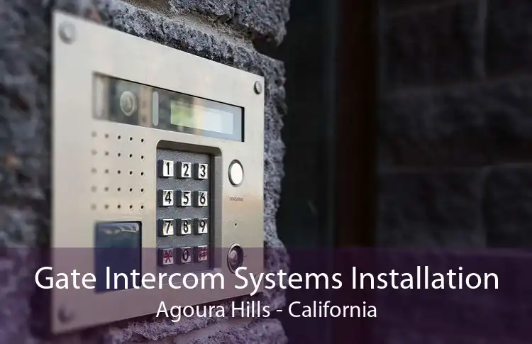 Gate Intercom Systems Installation Agoura Hills - California