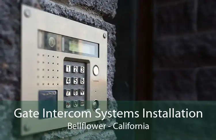 Gate Intercom Systems Installation Bellflower - California