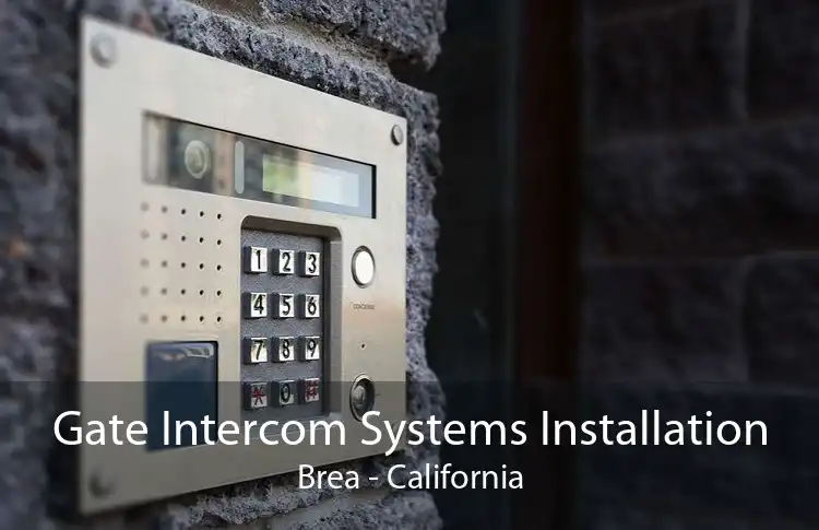 Gate Intercom Systems Installation Brea - California