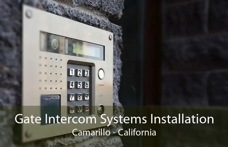 Gate Intercom Systems Installation Camarillo - California