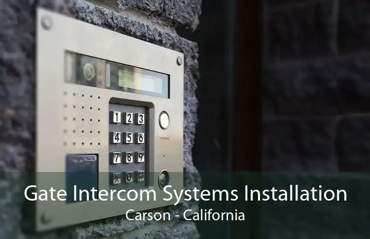 Gate Intercom Systems Installation Carson - California