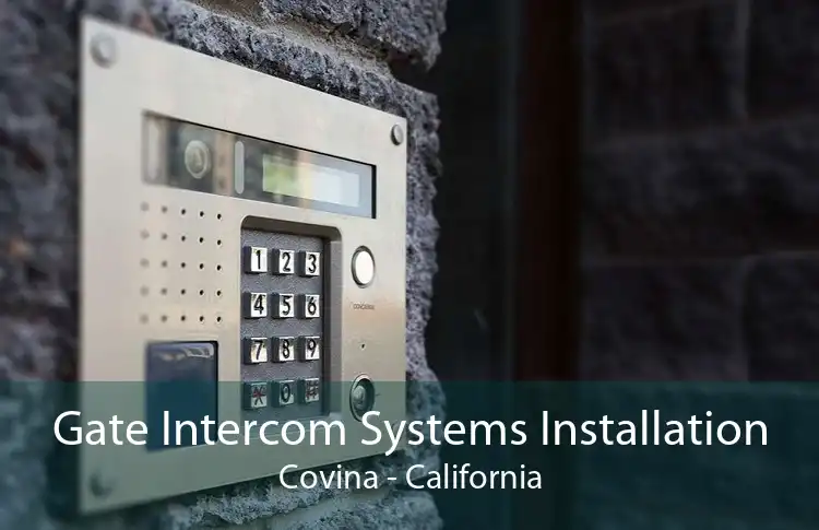Gate Intercom Systems Installation Covina - California