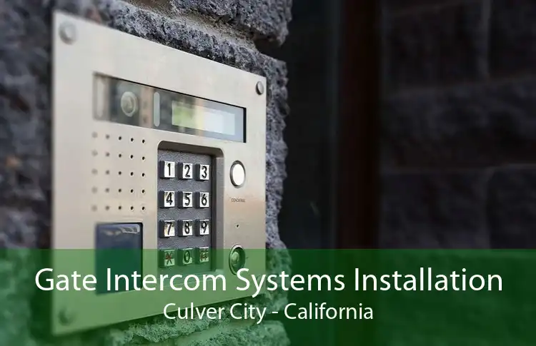 Gate Intercom Systems Installation Culver City - California