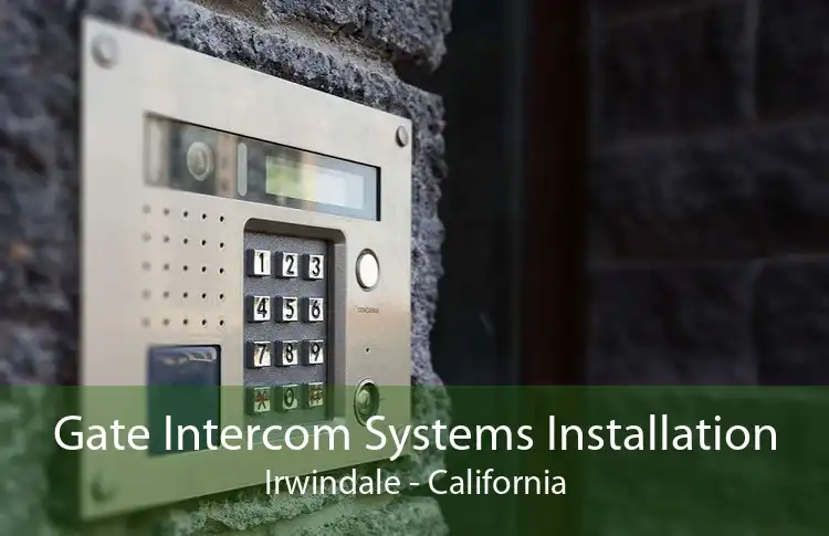 Gate Intercom Systems Installation Irwindale - California