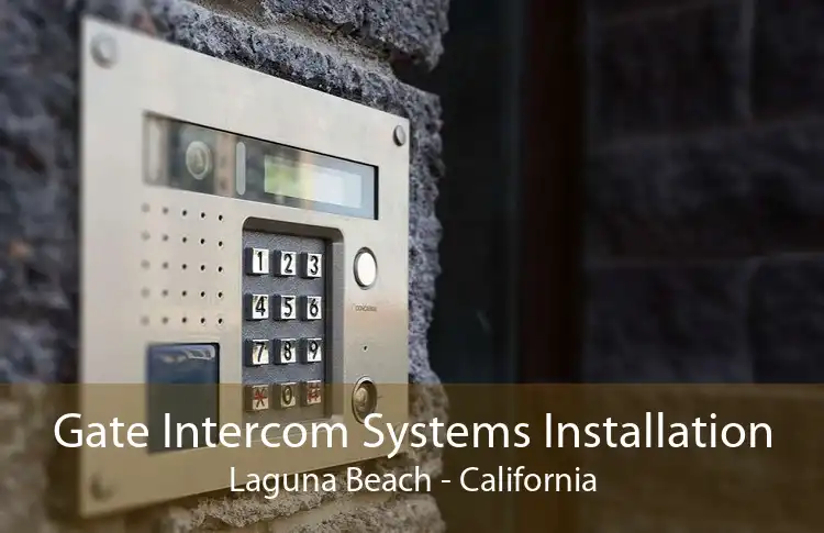 Gate Intercom Systems Installation Laguna Beach - California