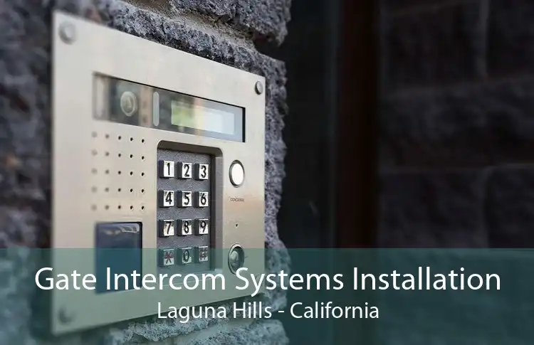 Gate Intercom Systems Installation Laguna Hills - California