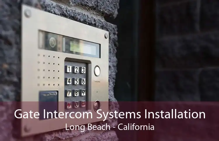 Gate Intercom Systems Installation Long Beach - California