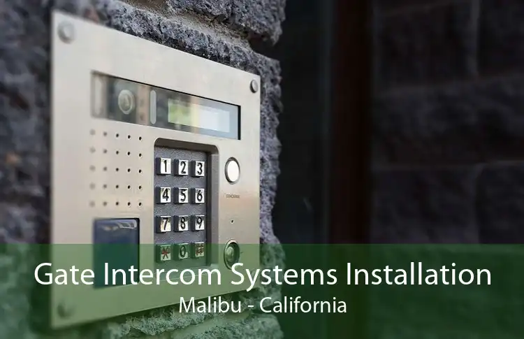 Gate Intercom Systems Installation Malibu - California
