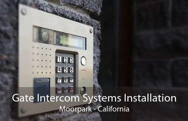 Gate Intercom Systems Installation Moorpark - California