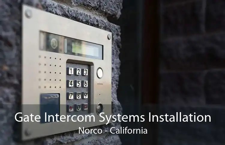 Gate Intercom Systems Installation Norco - California