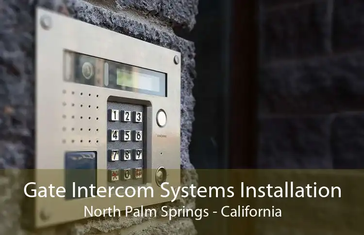 Gate Intercom Systems Installation North Palm Springs - California