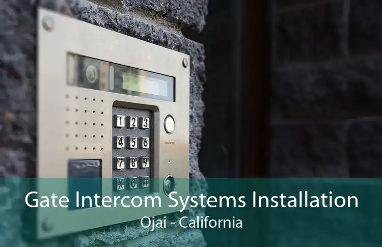 Gate Intercom Systems Installation Ojai - California
