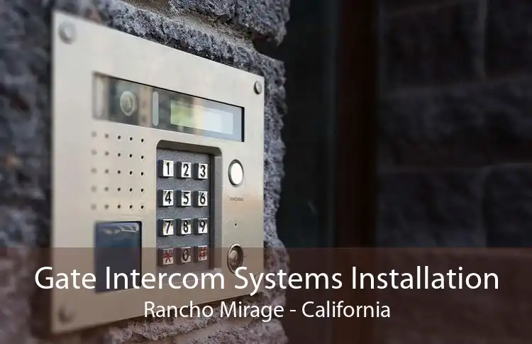 Gate Intercom Systems Installation Rancho Mirage - California