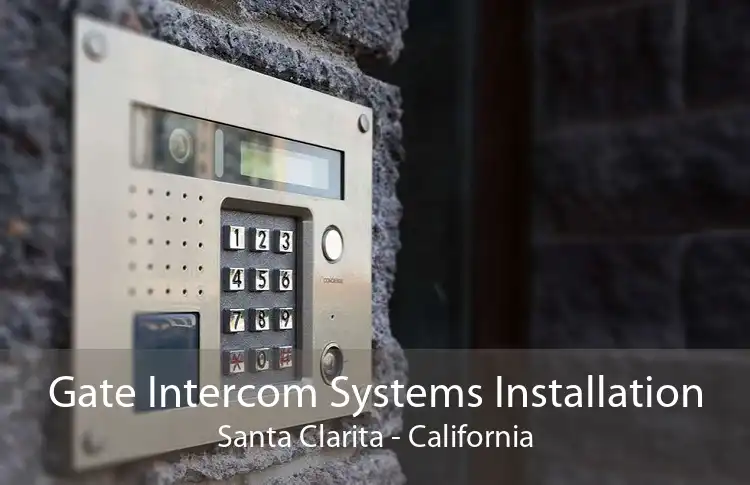 Gate Intercom Systems Installation Santa Clarita - California