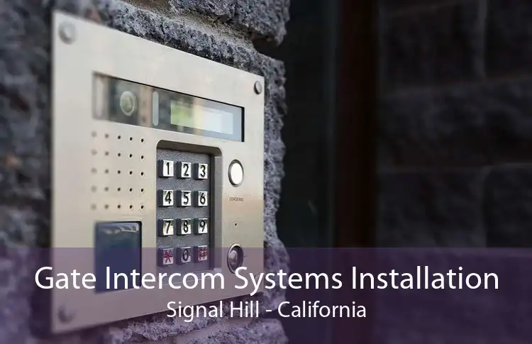 Gate Intercom Systems Installation Signal Hill - California