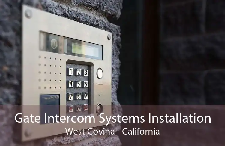 Gate Intercom Systems Installation West Covina - California