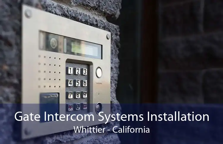 Gate Intercom Systems Installation Whittier - California