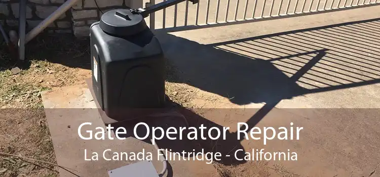 Gate Operator Repair La Canada Flintridge - California