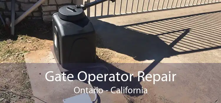 Gate Operator Repair Ontario - California