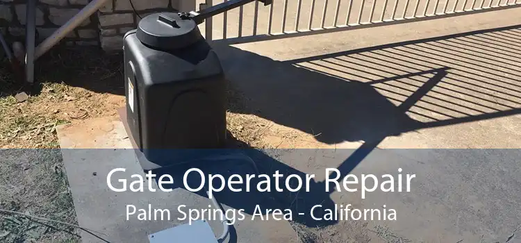 Gate Operator Repair Palm Springs Area - California