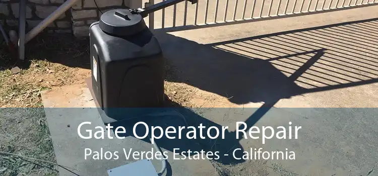 Gate Operator Repair Palos Verdes Estates - California