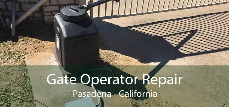 Gate Operator Repair Pasadena - California