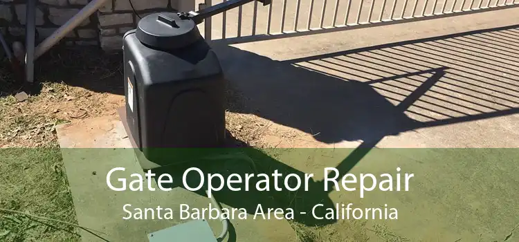 Gate Operator Repair Santa Barbara Area - California