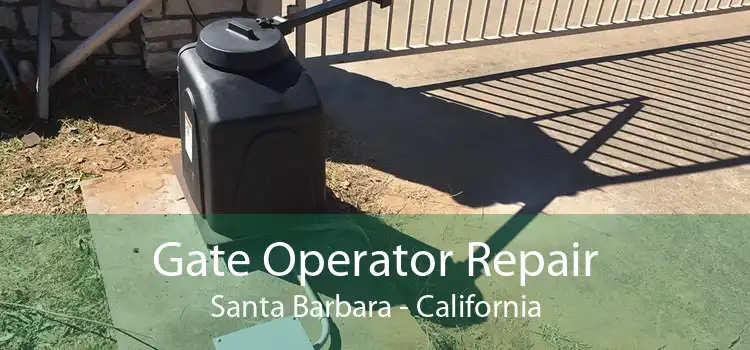 Gate Operator Repair Santa Barbara - California