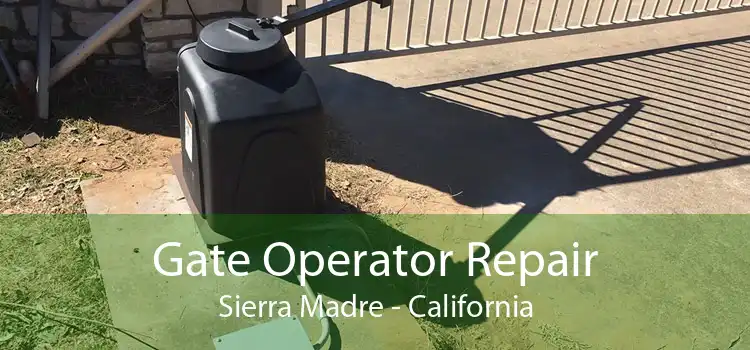 Gate Operator Repair Sierra Madre - California
