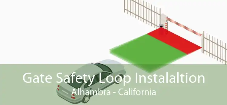 Gate Safety Loop Instalaltion Alhambra - California