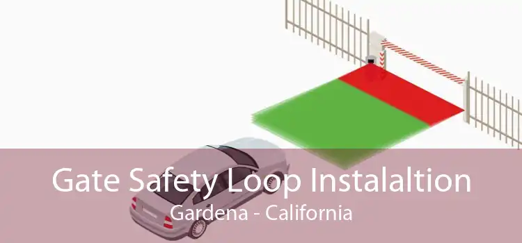 Gate Safety Loop Instalaltion Gardena - California