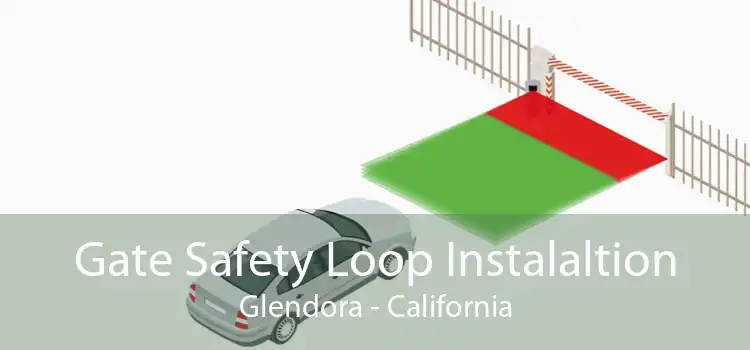 Gate Safety Loop Instalaltion Glendora - California