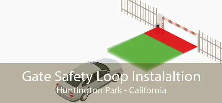 Gate Safety Loop Instalaltion Huntington Park - California