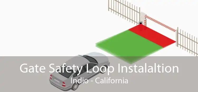 Gate Safety Loop Instalaltion Indio - California