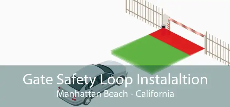 Gate Safety Loop Instalaltion Manhattan Beach - California