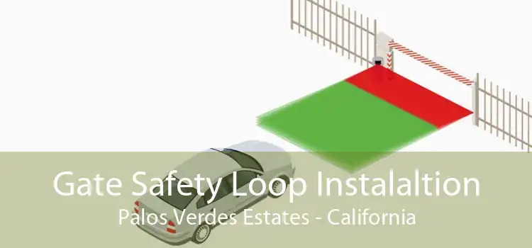 Gate Safety Loop Instalaltion Palos Verdes Estates - California