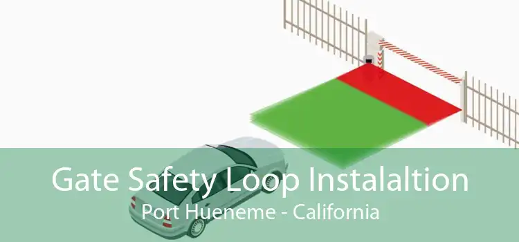 Gate Safety Loop Instalaltion Port Hueneme - California