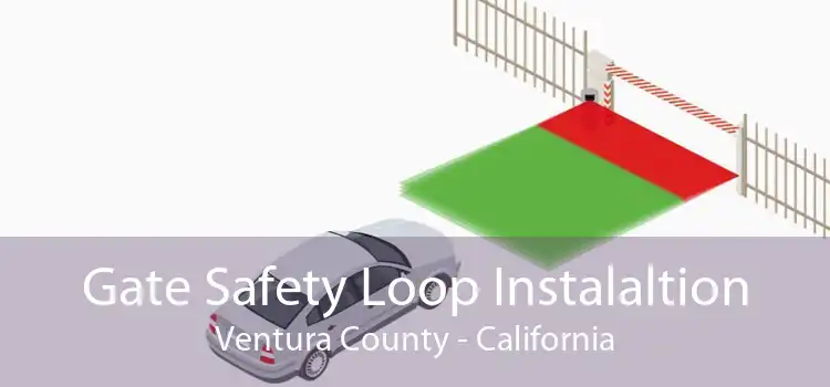 Gate Safety Loop Instalaltion Ventura County - California