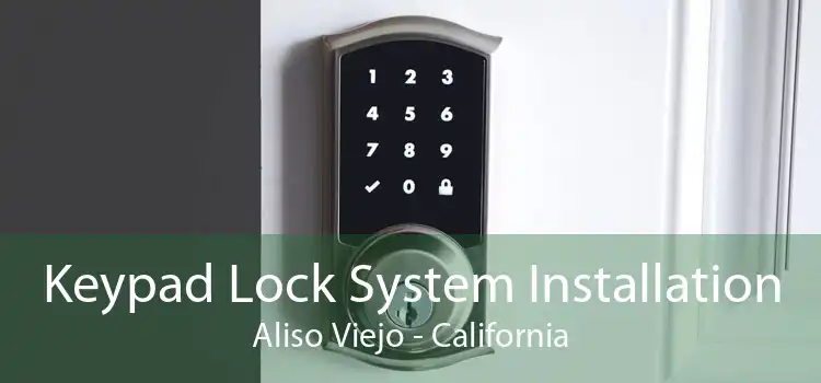 Keypad Lock System Installation Aliso Viejo - California