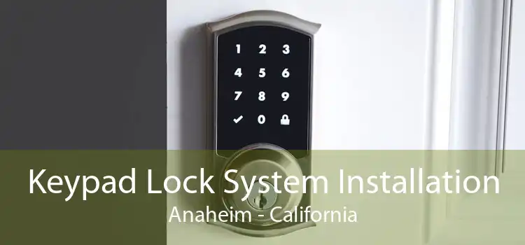 Keypad Lock System Installation Anaheim - California