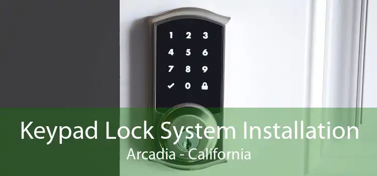 Keypad Lock System Installation Arcadia - California